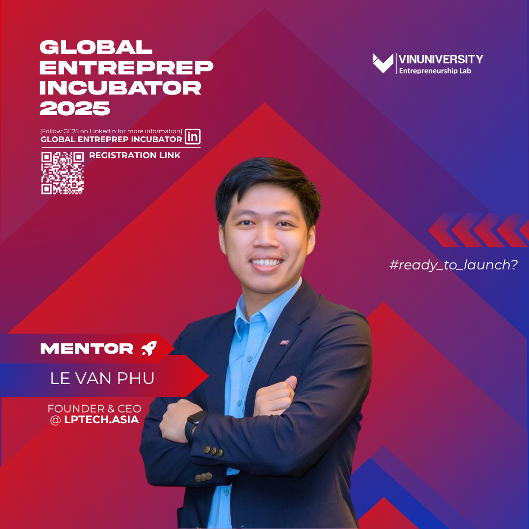 Global Entreprep Incubator 2025: Cùng mang Start up của bạn ra thế giới cùng VinUni